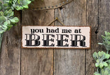 You Had Me At Beer, Beer Sign, Beer Gift, pub, distillery