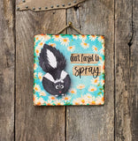 Don't Forget To Spray, 8x8 Size